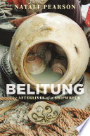 Belitung : the afterlives of a shipwreck /