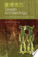 Taiwan archaeology : local development and cultural boundaries in the China seas /