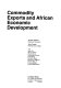 Commodity exports and African economic development /