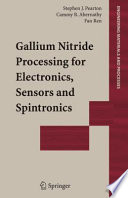 Gallium nitride processing for electronics, sensors and spintronics /