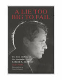 A lie too big to fail : the real history of the assassination of Robert F. Kennedy /