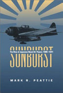 Sunburst : the rise of Japanese naval air power, 1909-1941 /