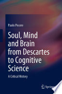 Soul, Mind and Brain from Descartes to Cognitive Science : A Critical History /