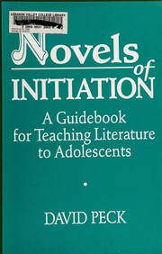 Novels of initiation : a guidebook for teaching literature to adolescents /