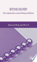 Beyond Delivery : Policy Implementation as Sense-Making and Settlement /