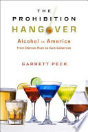 The prohibition hangover : alcohol in America from demon rum to cult cabernet /