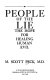 People of the lie : the hope for healing human evil /