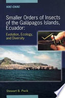 Smaller orders of insects of the Galapagos Islands, Ecuador : evolution, ecology, and diversity /