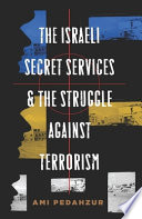 The Israeli secret services and the struggle against terrorism /