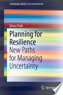 Planning for Resilience : New Paths for Managing Uncertainty /
