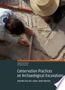 Conservation practices on archaeological excavations : principles and methods /