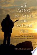 A song to save the Salish Sea : musical performance as environmental activism /