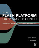 Adobe Flash Platform from start to finish : working collaboratively using Adobe Creative Suite 5 /