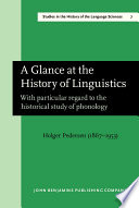 A glance at the history of linguistics : with particular regard to the historical study of phonology /