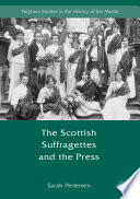 The Scottish suffragettes and the press /