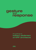 Gesture and response : 25 buildings by William Pedersen of KPF architects /