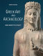 Greek art and archaeology : John Griffiths Pedley.