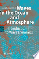 Waves in the ocean and atmosphere : introduction to wave dynamics /