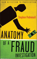 Anatomy of a fraud investigation : from detection to prosecution /