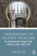 Controversy in science museums : re-imagining exhibition spaces and practice /