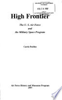 High frontier : the U.S. Air Force and the Military Space Program.