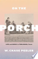 On the porch : life and music in Terlingua, Texas /