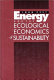 Energy and the ecological economics of sustainability /