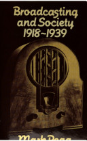 Broadcasting and society, 1918-1939 /