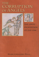 The corruption of angels : the great Inquisition of 1245-1246 /