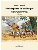 Shakespeare in burlesque : il culto del Bardo e le parodie dei teatri illegittimi di Londra, 1769-1843 /
