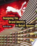 Designing the brand identity in retail spaces /