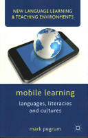 Mobile learning : languages, literacies and cultures /