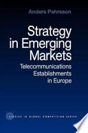 Strategy in emerging markets : telecommunications establishments in Europe /