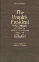 The people's President : the electoral college in American history and the direct vote alternative /