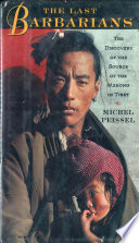 The last Barbarians : the discovery of the source of the Mekong in Tibet /