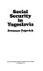 Social security in Yugoslavia /