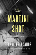 The martini shot : a novella and stories /