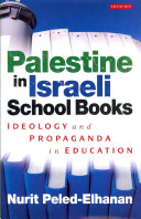 Palestine in Israeli school books : ideology and propaganda in education /