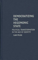 Democratizing the hegemonic state : political transformation in the age of identity /
