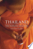 Thailand : the worldly kingdom /