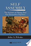 Self assembly : the science of things that put themselves together /