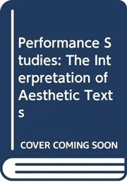 Performance studies : the interpretation of aesthetic texts /