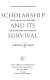 Scholarship and its survival : questions on the idea of graduate education /