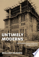 Untimely moderns : how twentieth-century architecture reimagined the past /