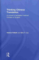 Thinking Chinese translation : a course in translation method : Chinese to English /
