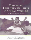 Observing children in their natural worlds : a methodological primer /