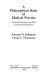 A philosophical basis of medical practice : toward a philosophy and ethic of the healing professions /