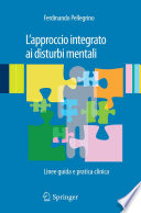 L'approccio integrato ai disturbi mentali : linee guida e pratica clinica /