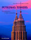 Petronas Towers : the architecture of high construction /