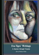 Eva Figes' writings : a journey through trauma / by Silvia Pellicer-Ortin.